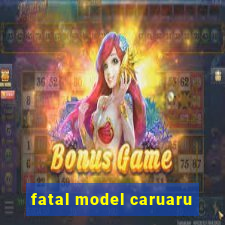 fatal model caruaru